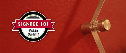 Signage 101 — What Are Standoffs?